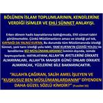 BÖLÜNEN İSLAM TOPLUMLARININ, KENDİLERİNE VERDİĞİ İSİMLER. EHLİ SÜNNET.