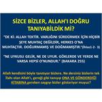 SİZCE BİZLER, ALLAH'I DOĞRU TANIYABİLDİK Mİ?