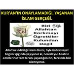 KUR'AN'IN ONAYLAMADIĞI, YAŞANAN İSLAM GERÇEĞİ.....