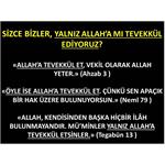 SİZCE BİZLER, YALNIZ ALLAH’A MI TEVEKKÜL EDİYORUZ?