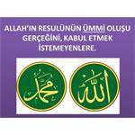 Allah’ın Resulünün Ümmi Oluşu Gerçeğini, Kabul Etmek İstemeyenlere.